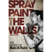 Spray Paint the Walls: The Story of Black Flag