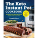 The Keto Instant Pot Cookbook: Ketogenic Diet Pressure Cooker Recipes Made Easy and Fast