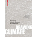 Drawing Climate: Visualising Invisible Elements of Architecture