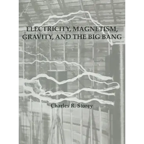 Electricity, Magnetism, Gravity & The Big Bang