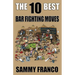 The 10 Best Bar Fighting Moves: Down and Dirty Fighting Techniques to Save Your Ass When Things Get Ugly
