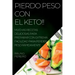 Pierdo Peso Con El Keto!!: Muchas Recetas Deliciosas Para Preparar Con Extrema Facilidad Para Perder Peso Rápidamente