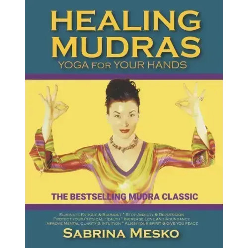 Healing Mudras: Yoga for Your Hands - New Edition