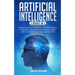 Artificial Intelligence: This Book Includes: Machine Learning for Beginners, Artificial Intelligence for Business and Computer Networking for B