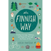 The Finnish Way: Finding Courage, Wellness, and Happiness Through the Power of Sisu