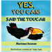 Yes, You Can! Said the Toucan