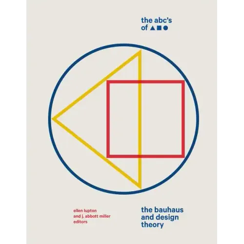 The Abc's of Triangle Square Circle: The Bauhaus and Design Theory