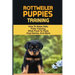 Rottweiler Training: Guide On How To Train Your Rottweiler Puppy: How To Change Your Rottweiler Puppy Behavior