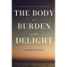 The Body Is Burden and Delight