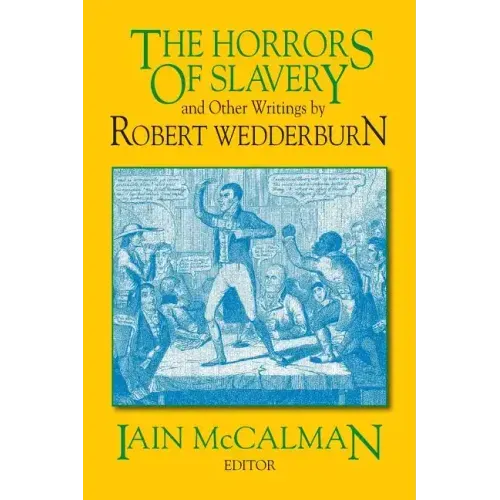 The Horrors of Slavery: And Other Writings by Robert Wedderburn