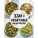 150+ Vegetable Salad Recipes: Best Vegetable Salad Cookbook Ever For Beginners