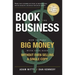 Book the Business: How to Make Big Money with Your Book Without Even Selling a Single Copy