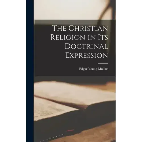 The Christian Religion in Its Doctrinal Expression