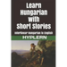 Learn Hungarian with Short Stories: Interlinear Hungarian to English