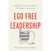 Ego Free Leadership: Ending the Unconscious Habits That Hijack Your Business