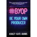 #Byop: Be Your Own Producer