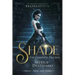 Shade: The Complete Trilogy: A Re-Imagining of Mary Shelley's Frankenstein