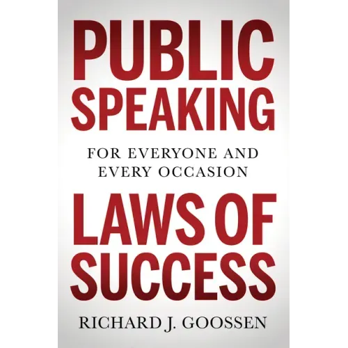 Public Speaking Laws of Success: For Everyone and Every Occasion