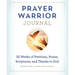 Prayer Warrior Journal: 52-Weeks of Petitions, Praise, Scriptures, and Thanks to God