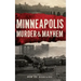Minneapolis Murder & Mayhem