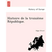 Histoire de La Troisie Me Re Publique.