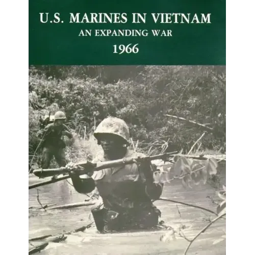 U.S. Marines in Vietnam: An Expanding War - 1966