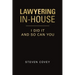 Lawyering In-House I Did It and So Can You