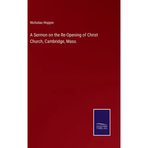 A Sermon on the Re-Opening of Christ Church, Cambridge, Mass.