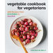 Vegetable Cookbook for Vegetarians: 200 Recipes from Artichokes to Zucchini