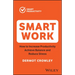 Smart Work: How to Increase Productivity, Achieve Balance and Reduce Stress