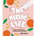 The Mom Life: The Sweet, the Bitter, and the Bittersweet Fruits of Motherhood