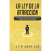 La Ley de la Atracción: Descubre Cómo Vivir en el Ahora, Desarrolla Tu Espiritualidad y Crea Abundancia Usando el Poder de la Manifestación