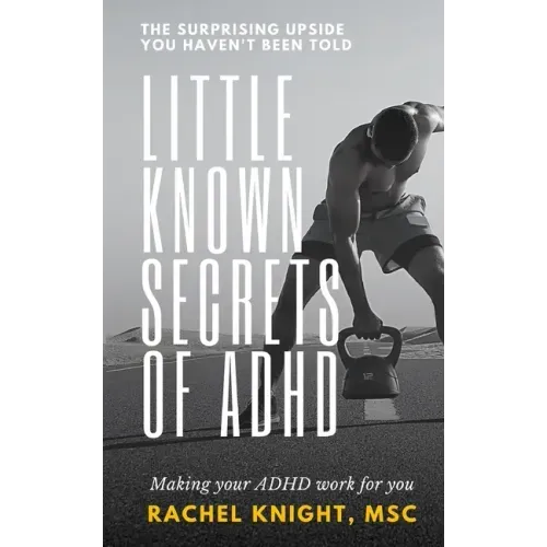 Little-Known Secrets of ADHD: The Surprising Upside You Haven't Been Told