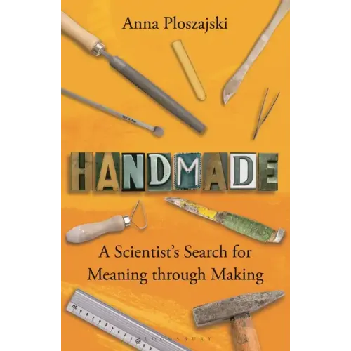 Handmade: A Scientist's Search for Meaning Through Making