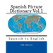 Spanish Picture Dictionary Vol.1: Spanish to English