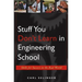 Stuff You Don't Learn in Engineering School: Skills for Success in the Real World
