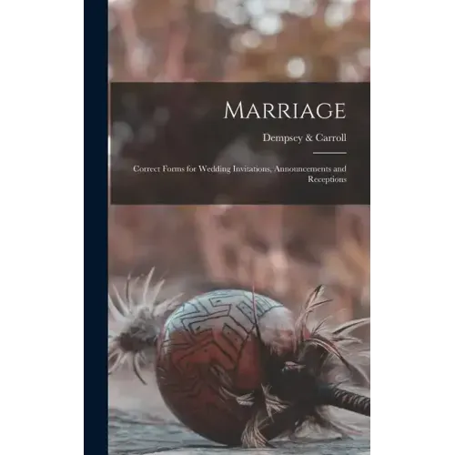 Marriage: Correct Forms for Wedding Invitations, Announcements and Receptions