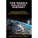 The Moon's Galactic History: A Look at the Moon's Extraterrestrial Past and Its Connection to Earth