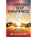 The Language of Deep Forgiveness: Break Free from Struggling to Accept the Unacceptable