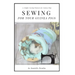 Sewing for Guinea PIgs: 13 Sewing Projects for Your Cavy