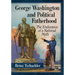 George Washington and Political Fatherhood: The Endurance of a National Myth