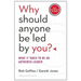 Why Should Anyone Be Led by You?: What It Takes to Be an Authentic Leader