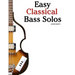 Easy Classical Bass Solos: Featuring Music of Bach, Mozart, Beethoven, Tchaikovsky and Others. in Standard Notation and Tablature.
