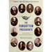 The Forgotten Presidents: Their Untold Constitutional Legacy