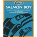 Salmon Boy: A Legend of the Sechelt People