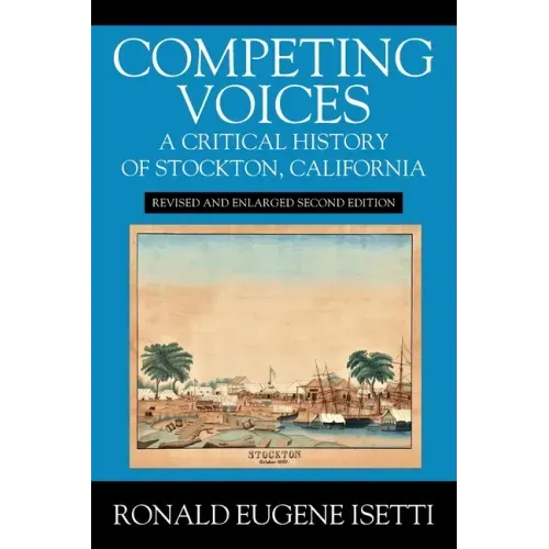 Competing Voices: A Critical History of Stockton, California: Revised and Enlarged Second Edition