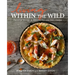 Living Within the Wild: Personal Stories & Beloved Recipes from Alaska
