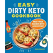 The Easy Dirty Keto Cookbook: Meet Your Macros with Less Effort