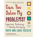 Can You Solve My Problems?: Ingenious, Perplexing, and Totally Satisfying Math and Logic Puzzles