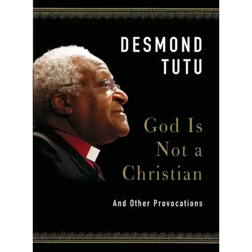 God Is Not a Christian: And Other Provocations